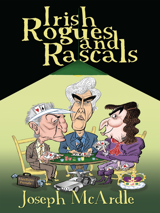 Title details for Irish Rogues and Rascals, From Francis Shackleton to Charlie Haughey by Joseph McArdle - Available